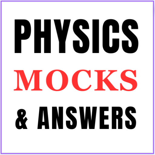 Physics; mocks & answers